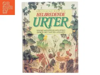 Politikens bog om helbredende urter : sundhed, kropspleje, afslapning : leksikon med over 200 lægeurter af Richard Mabey (Bog)