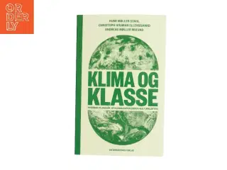Klima og klasse : hvordan vi undgår, at klimakampen ender i kulturkløften af Rune Møller Stahl (Bog)
