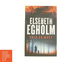 Vold og magt af Elsebth Egholm (Bog)
