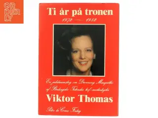 Ti år på tronen 1972 - 1982 af Viktor Thomas (Bog)