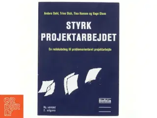 Styrk projektarbejdet : en redskabsbog til problemorienteret projektarbejde af Anders Dahl (f. 1955-09-24) (Bog)