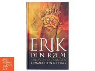 Erik den Røde : en roman om Erik Torvaldssøn af Øksne-Torers slægt, den Erik, der opdagede Grønland og var en god ven af Tor.