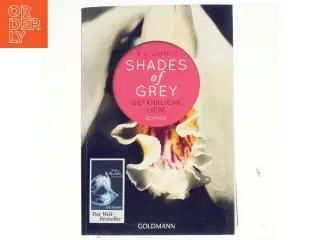Gef&#228;hrliche Liebe : Roman = Shades of Grey - Gef&#228;hrliche Liebe af E L James (Bog)