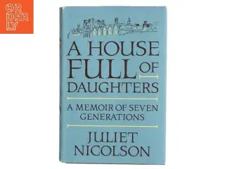 A House Full of Daughters af Juliet Nicolson (Bog)