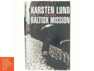Baltisk mission : roman af Karsten Lund (f. 1954) (Bog)