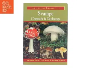 En naturhåndbog til Svampe i Danmark & Nordeuropa af Josephine Bacon (Bog)