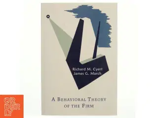 A Behavioral Theory of the Firm af Richard Michael Cyert, James G. March (Bog)