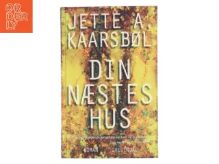 Din næstes hus af Jette A. Kaarsbøl (Bog)