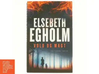 Vold og magt af Elsebeth Egholm (Bog)