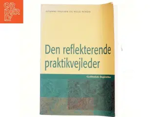 Den reflekterende praktikvejleder : praktik og praktikvejledning på pædagoguddannelsen (Bog)