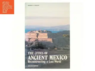 The Cities of Ancient Mexico af Jeremy A. Sabloff (Bog)