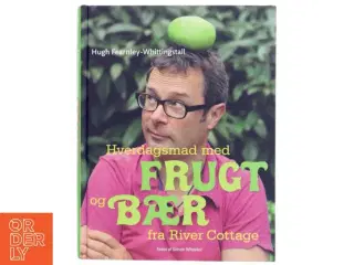 Hverdagsmad med frugt og bær fra River Cottage af Hugh Fearnley-Whittingstall (Bog)