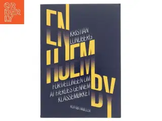 En hjemby : fortællingen om at færdes gennem klassemørket af Kristian Lundberg (Bog)