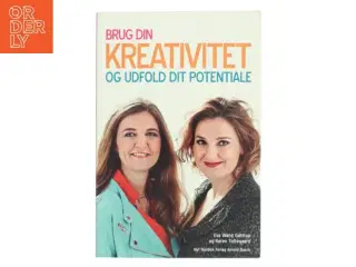 Brug din kreativitet og udfold dit potentiale af Karen Toftegaard (Bog)