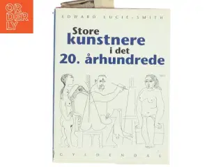Store kunstnere i det 20. århundrede af Edward Lucie-Smith (Bog) fra Gyldendal