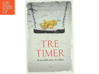 Tre timer af Rosamund Lupton (Bog)