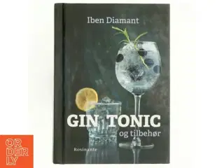 Gin, tonic og tilbehør : why not gin af Iben Diamant (Bog)