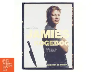 Jamies kogebog : sådan bliver du en bedre kok af Jamie Oliver (Bog)