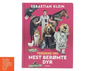 Verdens 100 mest berømte dyr af Sebastian Klein (Bog)
