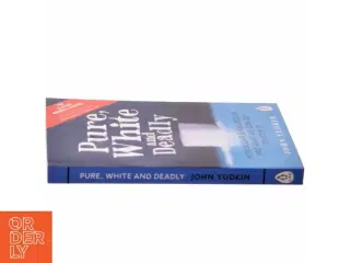 Pure, White and Deadly af John Yudkin (Bog)