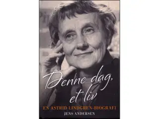 Denne dag, et liv - en Astid Lindgren biografi