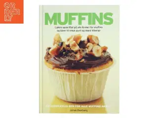 MUFFINS : Lækre opskrifter på alle former for muffins og ideer til smukt pynt og skønt tilbehør af Johan Åkerberg (Bog)