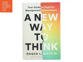 A new way to think : your guide to superior management effectiveness af Roger L. Martin (Bog)