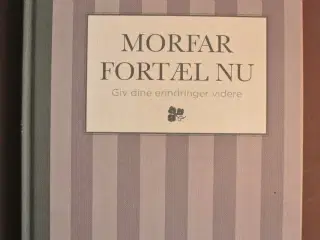 morfar fortæl nu - giv dine erindringer videre, af