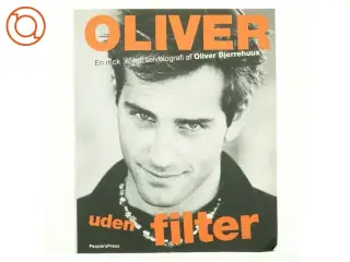 Oliver uden filter : en rock 'n' roll selvbiografi af Oliver Bjerrehuus (Bog)