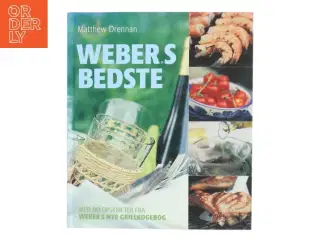 Weber&#39;s bedste : med 80 opskrifter fra "Weber&#39;s nye grillkogebog" af Matthew Drennan (Bog)