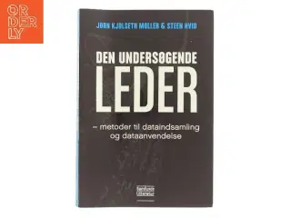 Den undersøgende leder : metoder til dataindsamling og dataanvendelse af Steen Hvid (Bog)