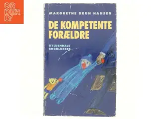 De kompetente forældre af Margrethe Brun Hansen (Bog)