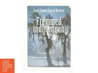 Fremmed indtrængen : kriminalroman af Inger Gammelgaard Madsen (Bog)