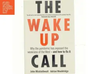 The wake up call : why the pandemic has exposed the weakness of the West - and how to fix it (Bog)
