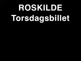 Søger/Købes Roskilde Festival - Torsdagsbillet