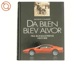Da bilen blev alvor : fra bilindustriens historie af Mogens H. Damkier (Bog)