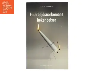 En arbejdsnarkomans bekendelser af Hanne Feldthus (Bog)