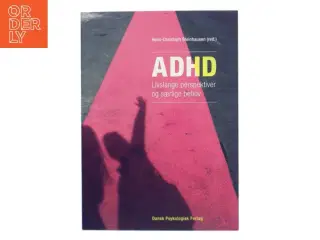 ADHD : livslange perspektiver og særlige behov af Hans-Christoph Steinhausen (red.) (Bog)