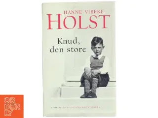 Knud, den store : roman af Hanne-Vibeke Holst (Bog)