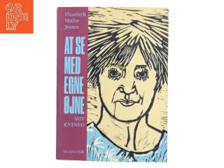 At se med egne øjne : mit KVINFO af Elisabeth Møller Jensen (Bog)