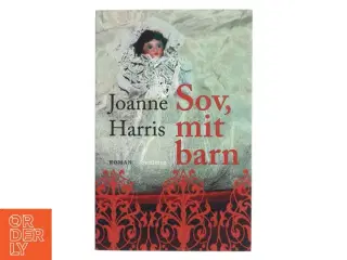 Sov, mit barn : roman af Joanne Harris (Bog)