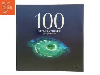 100 steder at huske - før de forsvinder af Poul Arnedal (Bog)