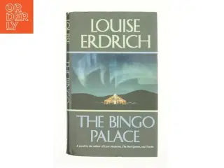 The Bingo Palace by Louise Erdrich af Erdrich, Louise (Bog)