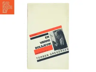En Værre Bolsjevik af Torben Gregersen (Bog)