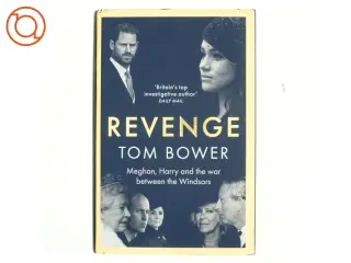 Revenge : Meghan, Harry and the war between the Windsors af Tom Bower (f. 1946) (Bog)