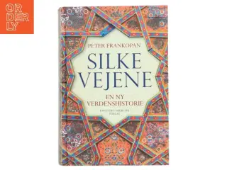 Silkevejene : en ny verdenshistorie af Peter Frankopan (Bog)