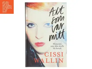 Alt som var mitt af Cissi Wallin (Bog)