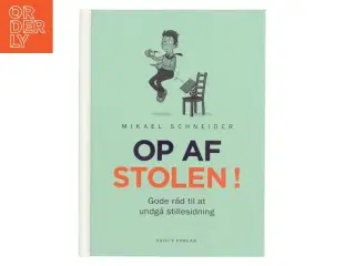 Op af stolen! : gode råd til at undgå stillesidning af Mikael Schneider (Bog)