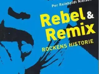 Rebel & remix : rockens historie
