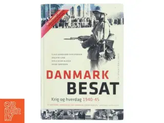 Danmark besat : krig og hverdag 1940-45 af Claus Bundgård Christensen (Bog)